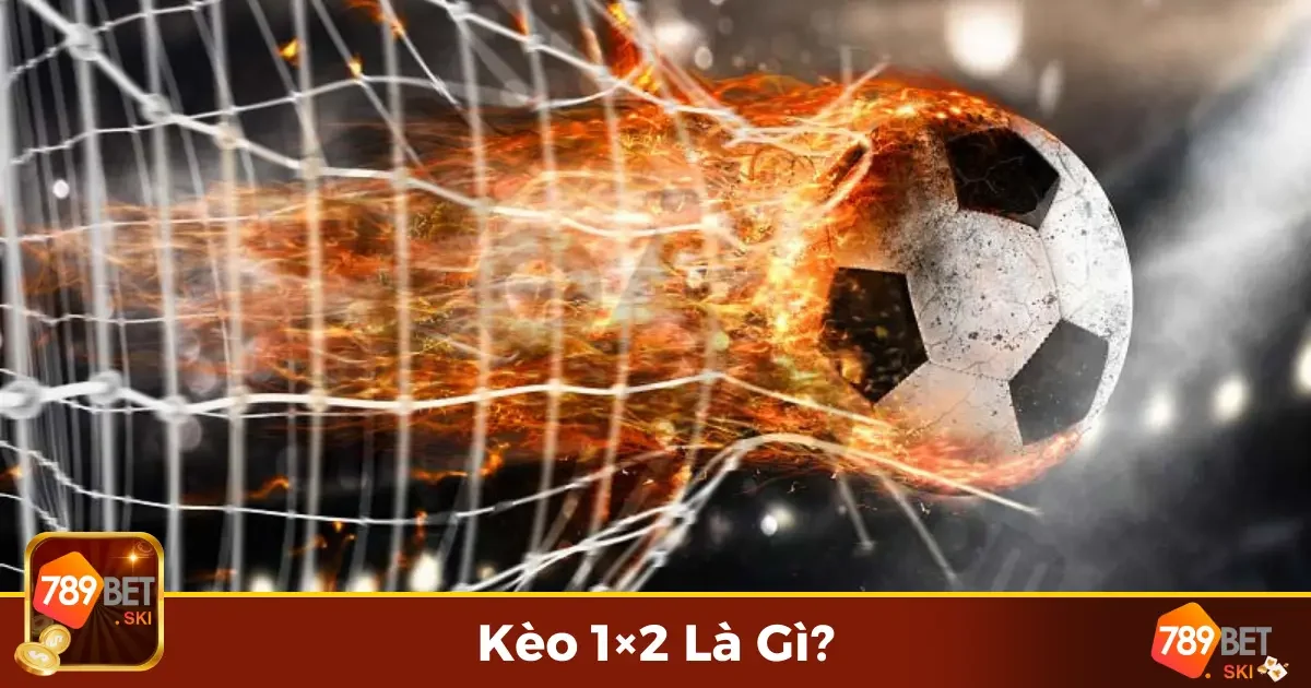 Kèo 1x2 Là Gì? Hướng Dẫn Đặt Cược Hiệu Quả Tại 789Bet 2 Kèo 1x2 Là Gì? Phân Tích Luật Chơi Và Cách Đặt Cược