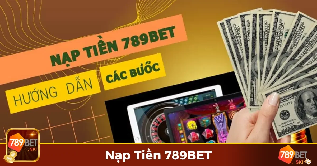 Nạp Tiền 789BET - Tăng Cơ Hội Thắng Với Giao Dịch An Toàn 1 Các phương thức nạp tiền phổ biến tại 789BET bạn cần biết